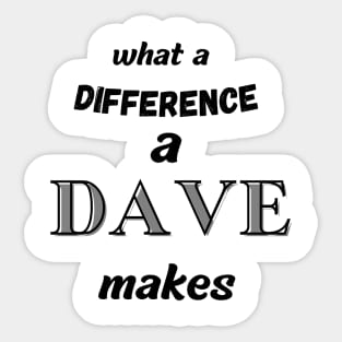 what a difference a Dave makes Sticker